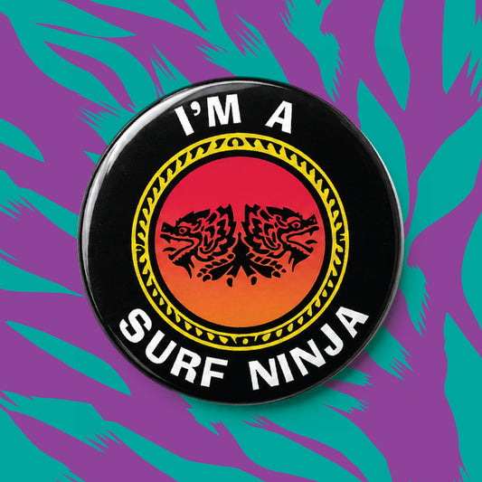 SURF NINJAS - "I'M A SURF NINJA" 2.25" PINBACK BUTTON (PRE-ORDER)